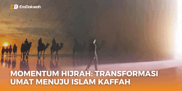 Momentum Hijrah: Transformasi Umat Menuju Islam Kaffah